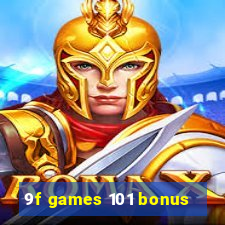 9f games 101 bonus